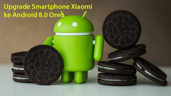 Update Android 8.0 Oreo untuk Xiaomi