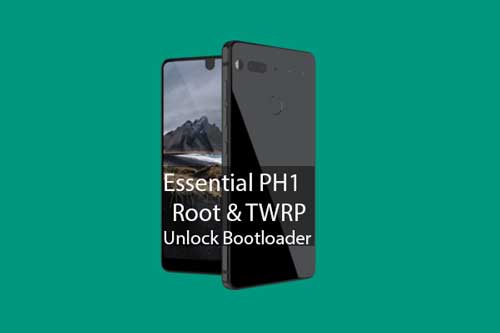 Cara Unlock Bootloader, Install TWRP dan Root pada Smartphone Essential PH-1